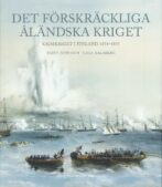 Det förskräckliga åländska kriget- krimkriget i Finland 1854-1855