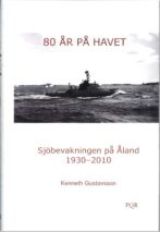 80 år på havet - Sjöbevakningen på Åland 1930 - 2010 - Gustavsson