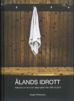 Ålands idrott - Historien om en ö och dess hjältar från 1897 till 2012 - Petterson