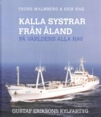 Kalla systrar från Åland på världens alla hav : Gustaf Eriksons kylfartyg - Malmberg