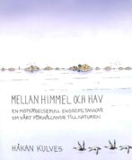 Mellan himmel och hav: en motsägelsefull ekosofs tankar om vårt förhållande till naturen - Kulves