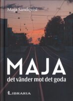 Maja - det vänder mot det goda